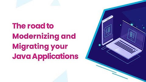 The road to Modernizing and Migrating your Java Applications with SpringML