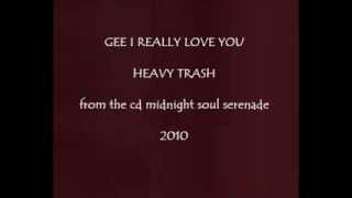 Video thumbnail of "heavy trash   gee i really love you"