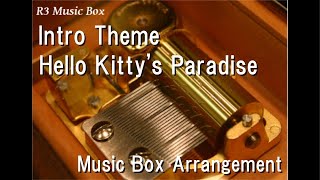 Intro Theme/Hello Kitty's Paradise [Music Box]