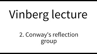 Vinberg Lecture Part 2 The Reflection Group Of Ii251
