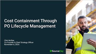 Webinar On-Demand - Cost Containment Through PO Lifecycle Management: The SourceDay Advantage