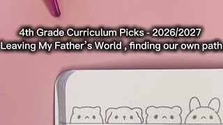 4th Grade Curriculum picks - 2026/2027 - leaving My Father’s World , Curriculum Ideas for new path