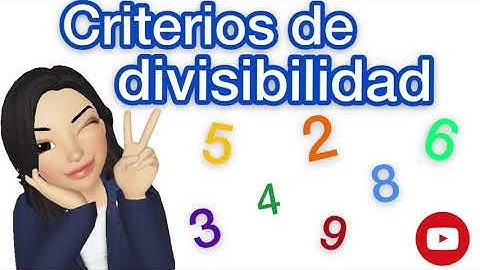 Criterios de divisibilidad - ¿Cómo saber si un número es divisible por otro?
