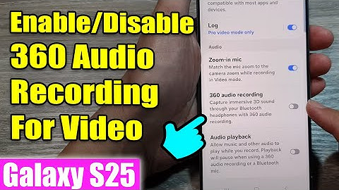Galaxy S25/S25+/Ultra: How to Enable/Disable 360 Audio Recording For Video