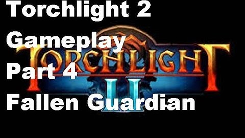 Torchlight 2 - Gameplay part 4 - Fallen Guardian