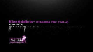 KizzAddicts™ Kizomba Mix (vol.3) by DJ sERTAç