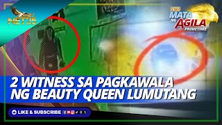 2 witness sa pagkawala ng beauty queen na si Catherine Camilon lumutang | Mata Ng Agila Primetime