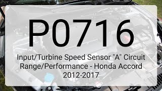 DTC P0716: Input/Turbine Speed Sensor "A" Circuit Range/Performance - Honda Accord 2012-2017