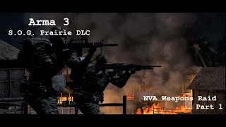 Arma 3 |SOG Prairie DLC | NVA Weapons Raid | Cinematic Video | Part 1