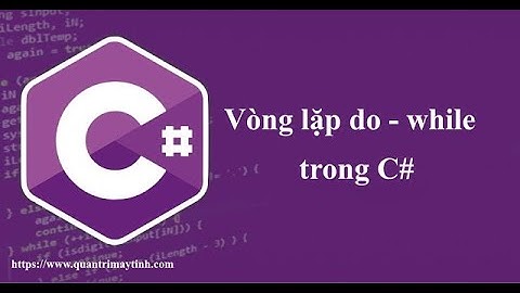 [Lập trình C# căn bản] - Bài 15: Vòng lặp do while