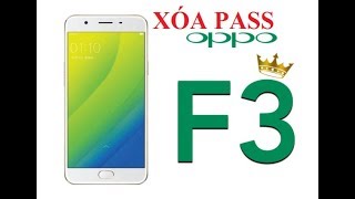 Oppo F3 F5 F7 F9 F11 A1K A15 A31 Phá Password,Phá mã bảo vệ ,mật khẩu màn hình,Vân tay