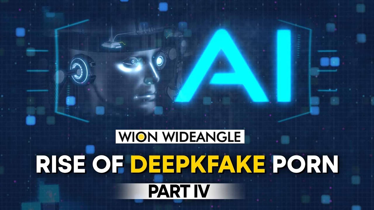 Deepfake porn – Are you the next target? | Part 4 | WION Wideangle