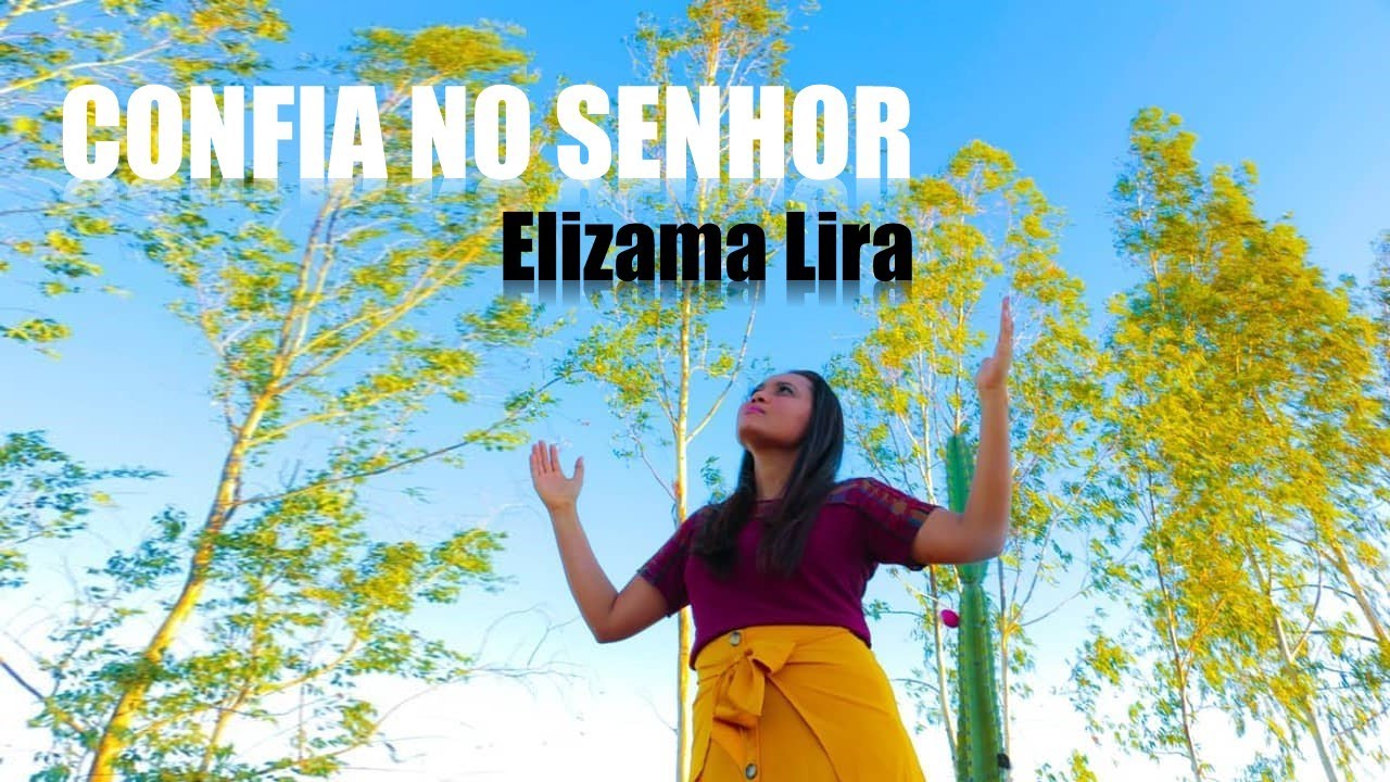 CONFIA NO SENHOR | Elizama Lira (Vídeo com Letra)