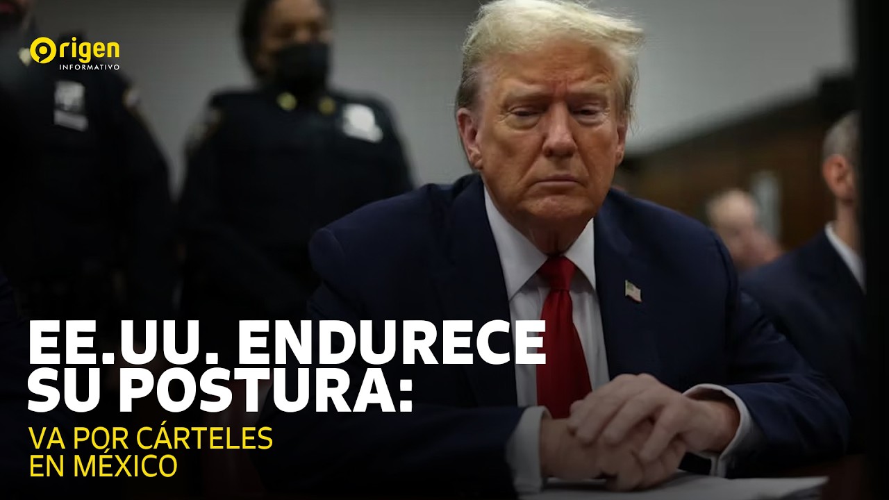 EE.UU. endurece postura: va por cárteles en México