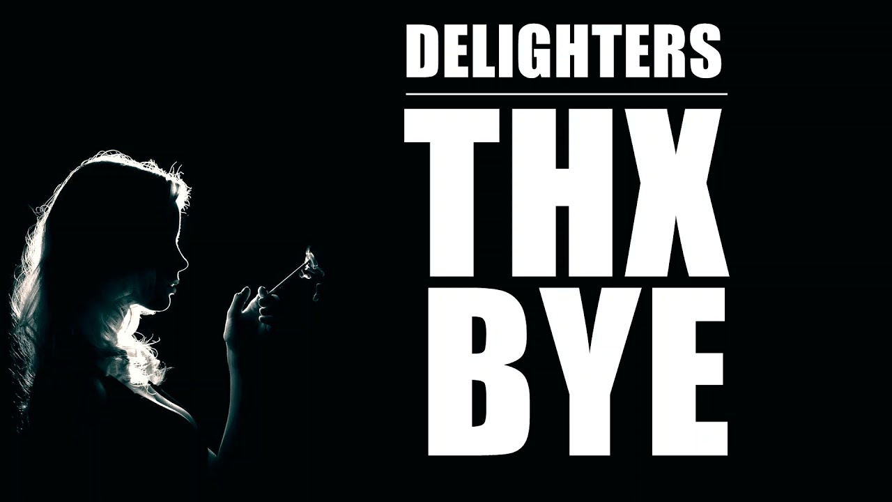 Watch Delighters - Thx Bye (Original Mix) on YouTube Watch Delighters - Thx Bye (Original Mix) on YouTube
