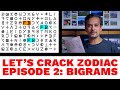 Let's Crack Zodiac - Episode 2 - Bigrams