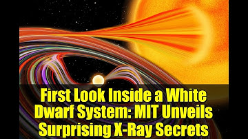 First Look Inside a White Dwarf System: MIT Unveils Surprising X-Ray Secrets