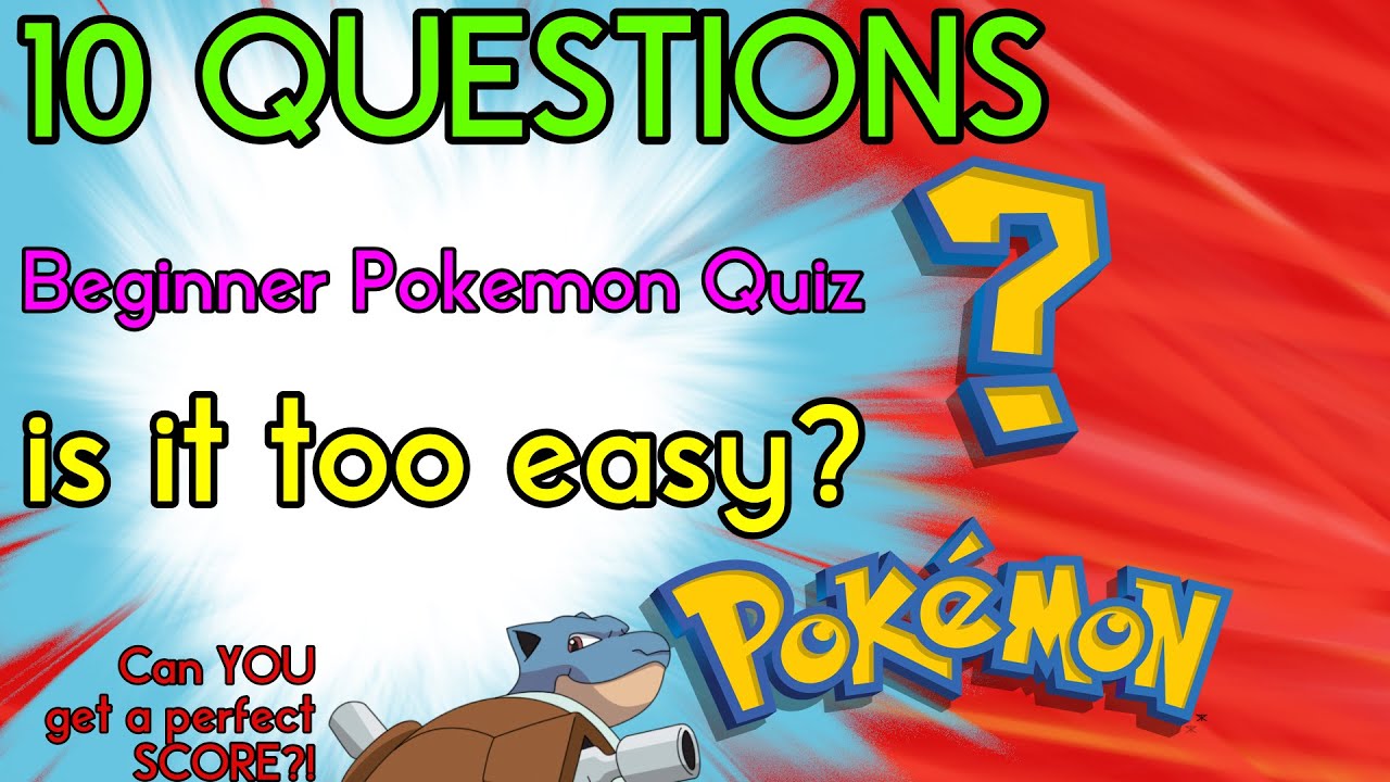 Pokemon Beginner Quiz 10 QUESTIONS to test your knowledge