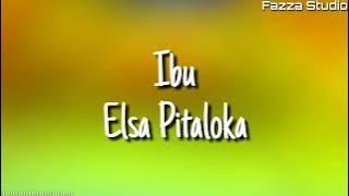 Ibu - Elsa Pitaloka ( Lirik )