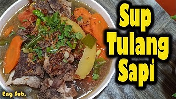 Resep Cara Membuat Sup Tulang Sapi Empuk dan BUMBU MERASUK