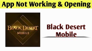 Black Desert Mobile App Not Working & Opening Crashing Problem Solved