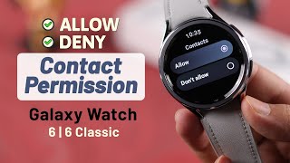 Galaxy Watch 6/6 Classic: Allow or Deny Access to Contacts!