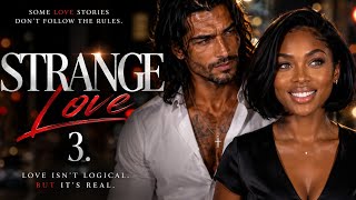 STRANGE LOVE. EP 3. some love stories. Don't follow the rules..