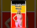 Learn English with Nicky Minaj learn slang &amp; idioms #learnenglish #english #shortsfeed