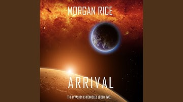 Chapter 12.11 & Chapter 13.1 - Arrival (The Invasion Chronicles—Book Two) : A Science Fiction...