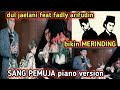 MERINDING ! DUL JAELANI FEAT FADLY ARIFUDIN || SANG PEMUJA - PIANO VERSION