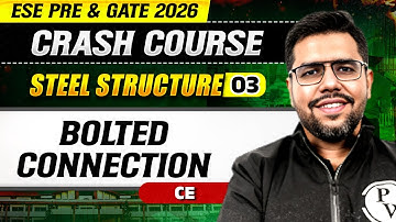 Steel Structure 03 : Bolted Connection | Civil Engineering | ESE & GATE 2026 Crash Course