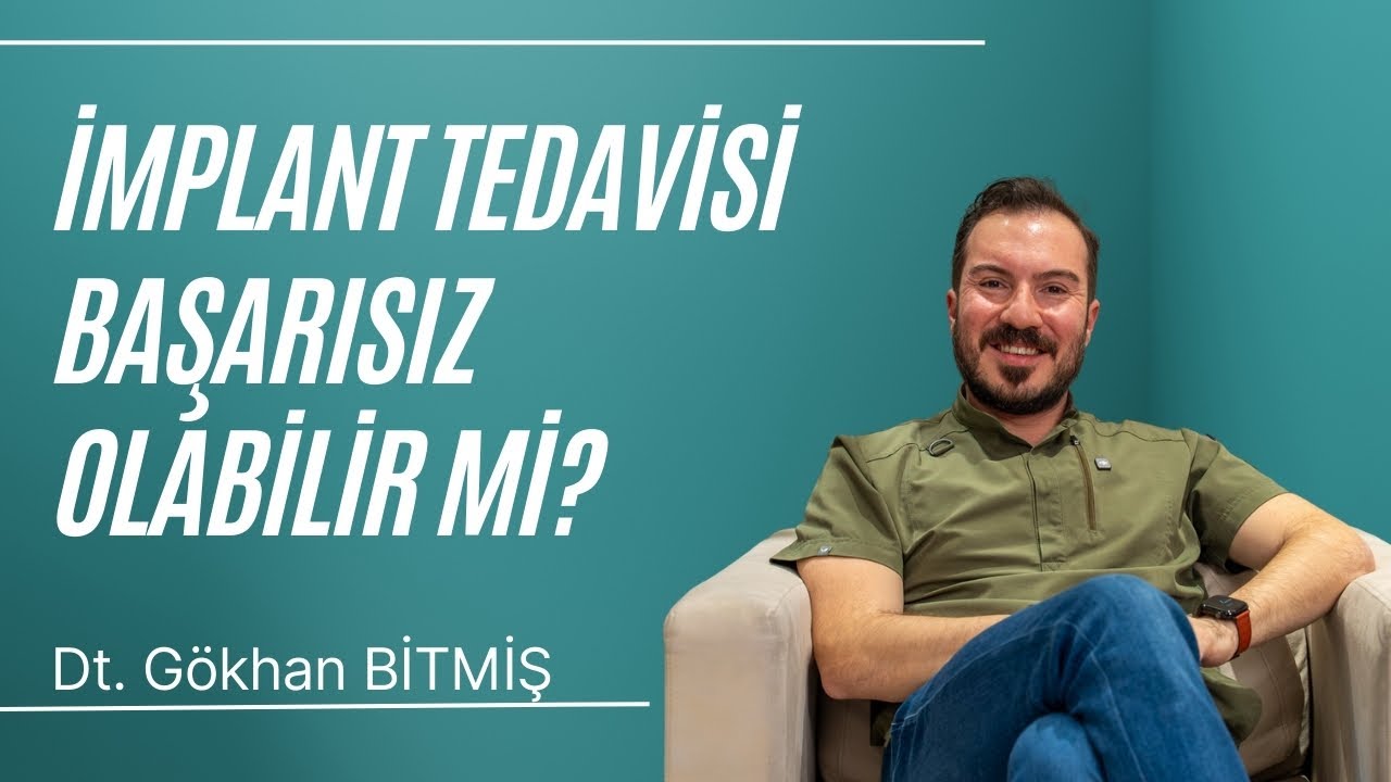 İmplant Tedavisi Başarısız Olabilir Mi? / Dt. Gökhan Bitmiş