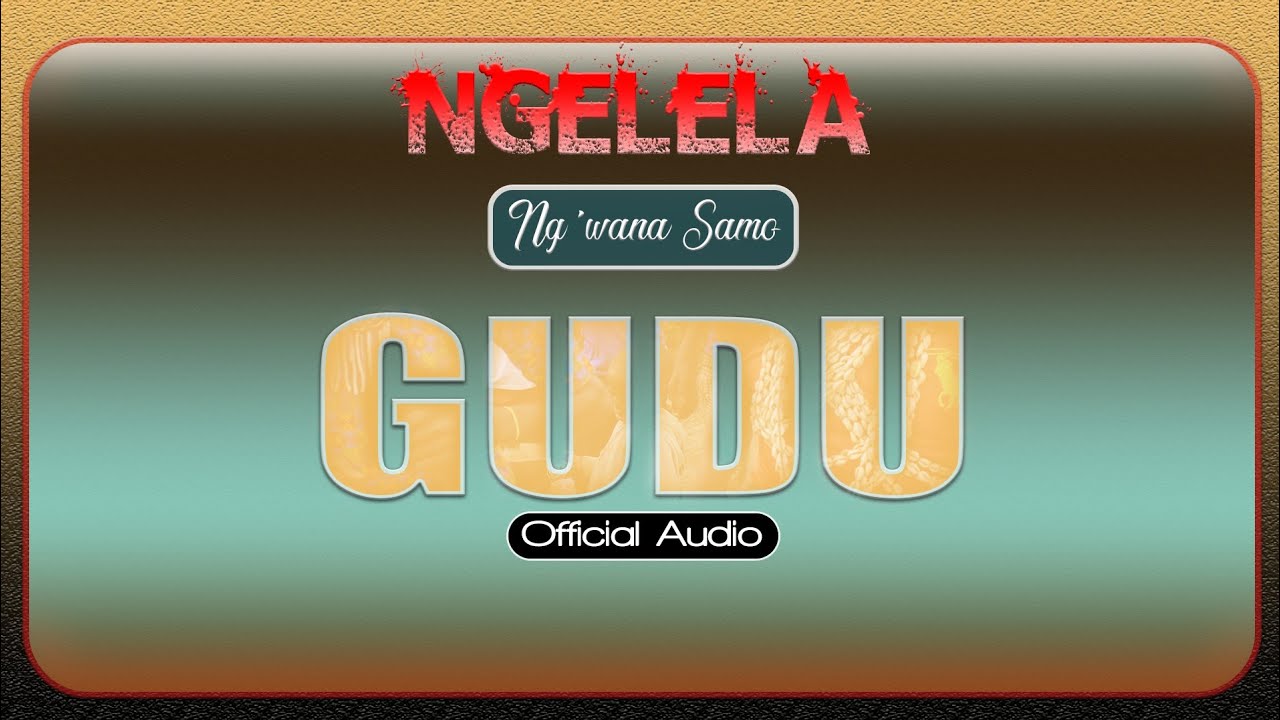 Ngelela Ngwana Samo Gudu Official Audio