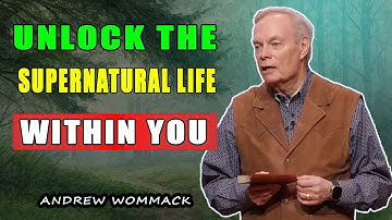 POWERFUL SERMON: Unlock the Supernatural Life Within You 🕊️ Andrew Wommack