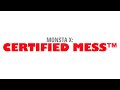 Monsta x a certified mess