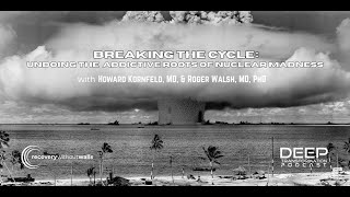 Breaking the Cycle: Undoing the Addictive Roots of Nuclear Madness (Streaming)