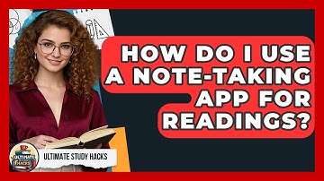 How Do I Use A Note-Taking App For Readings? - Ultimate Study Hacks