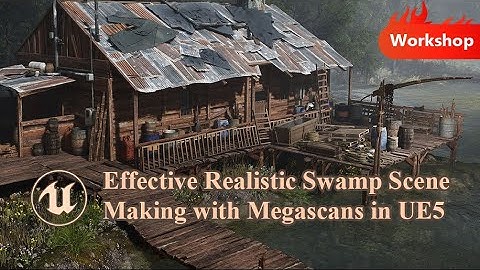 【Workshop】Effective Realistic Swamp Scene Making with Megascans in UE5 Tutorial