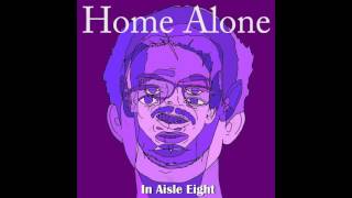 In Aisle Eight - Home Alone