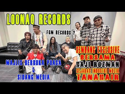 LOONAQ RECORDS - Kisah Industri Muzik Kita FGM Records - Majlis Berbuka & Sidang Media