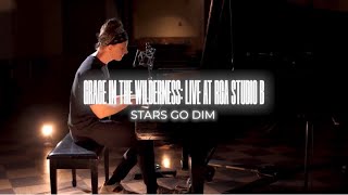 Stars Go Dim - Grace In The Wilderness (Live at RCA Studio B)