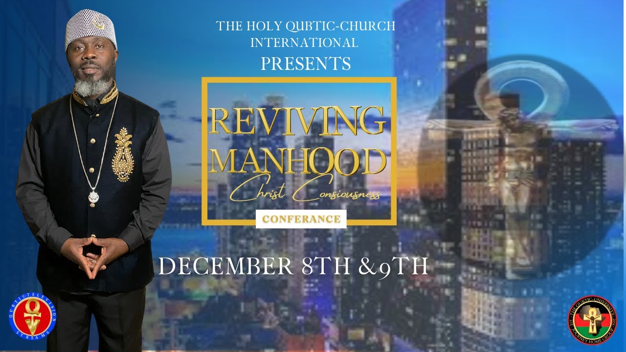 Christ Consciousness Conference Reviving Manhood! (The Holy Qubtic(03)