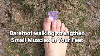 Going barefoot means that the small muscles in your feet will wake up and get stronger