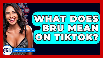 What Does BRU Mean On TikTok? - Everyday-Networking