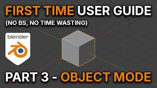 FIRST TIME user guide to Blender - Part 3 - Object Mode