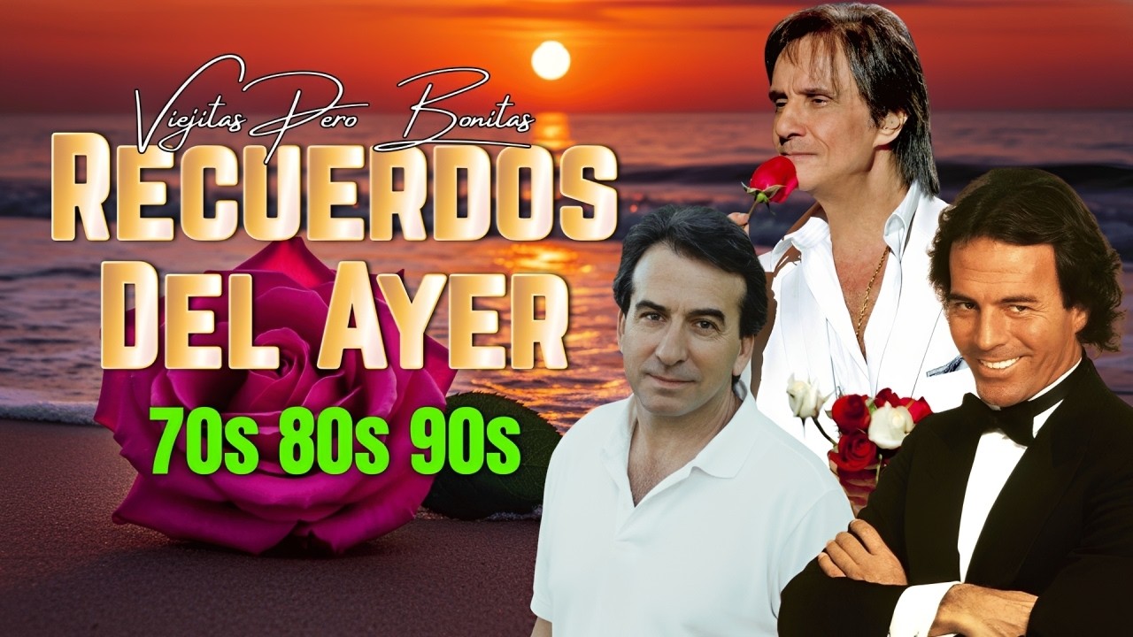 Roberto Carlos, José Luis Perales, Julio Iglesias – Éxitos Bonitas Baladas Romantica Del Ayer 70s80s