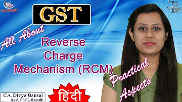 GSTSeries(Hindi)| All about Reverse Charge Mechanism |Practical aspects in GST Returns |Divya Bansal
