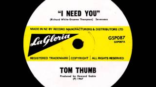 I Need You - Tom Thumb