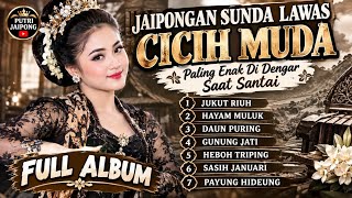 DAUN PURING FULL ALBUM CICIH MUDA JAIPONGAN ASLI SUNDA SUARA ENAK TERPOPULER 