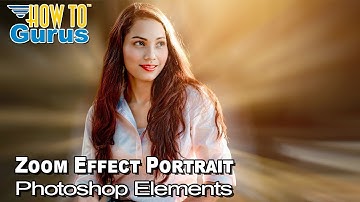 How You Can Make a Zoom Effect Portrait using Photoshop Elements